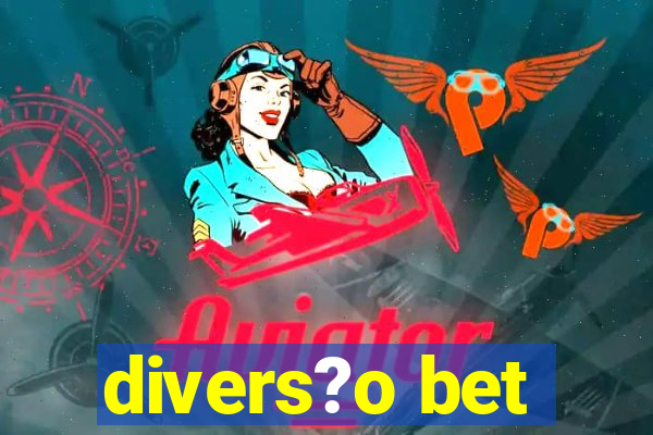 divers?o bet