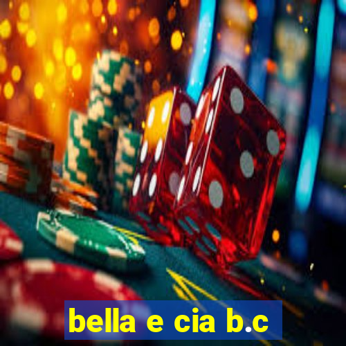 bella e cia b.c