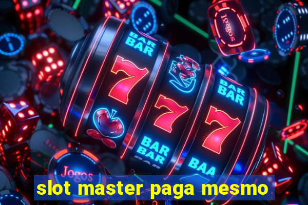 slot master paga mesmo