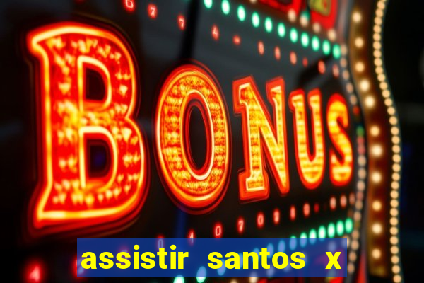 assistir santos x crb ao vivo futemax