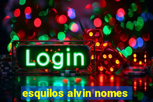 esquilos alvin nomes