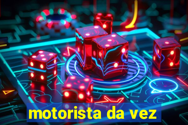 motorista da vez