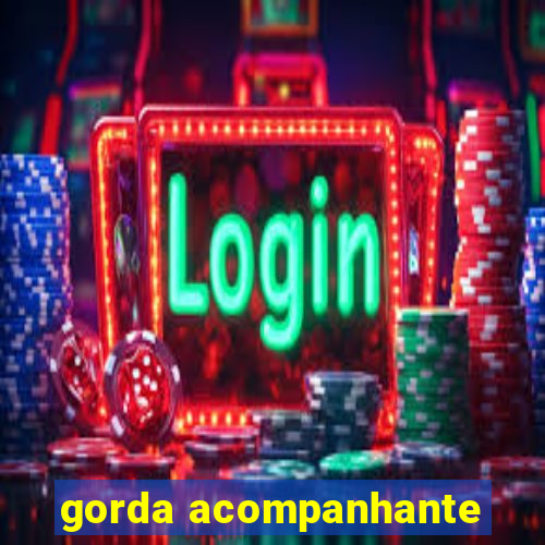 gorda acompanhante