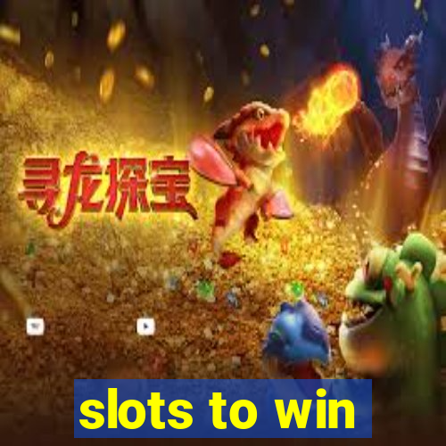 slots to win