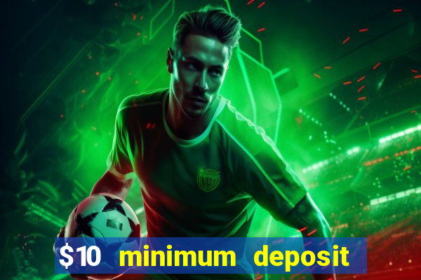 $10 minimum deposit casino nz 2022