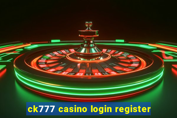 ck777 casino login register