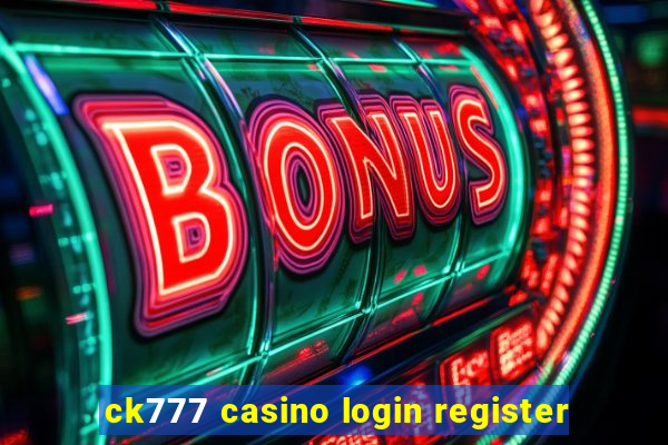 ck777 casino login register