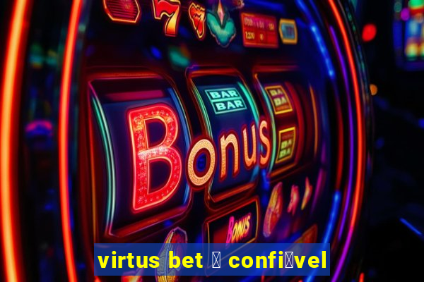 virtus bet 茅 confi谩vel