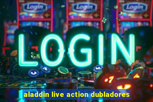 aladdin live action dubladores