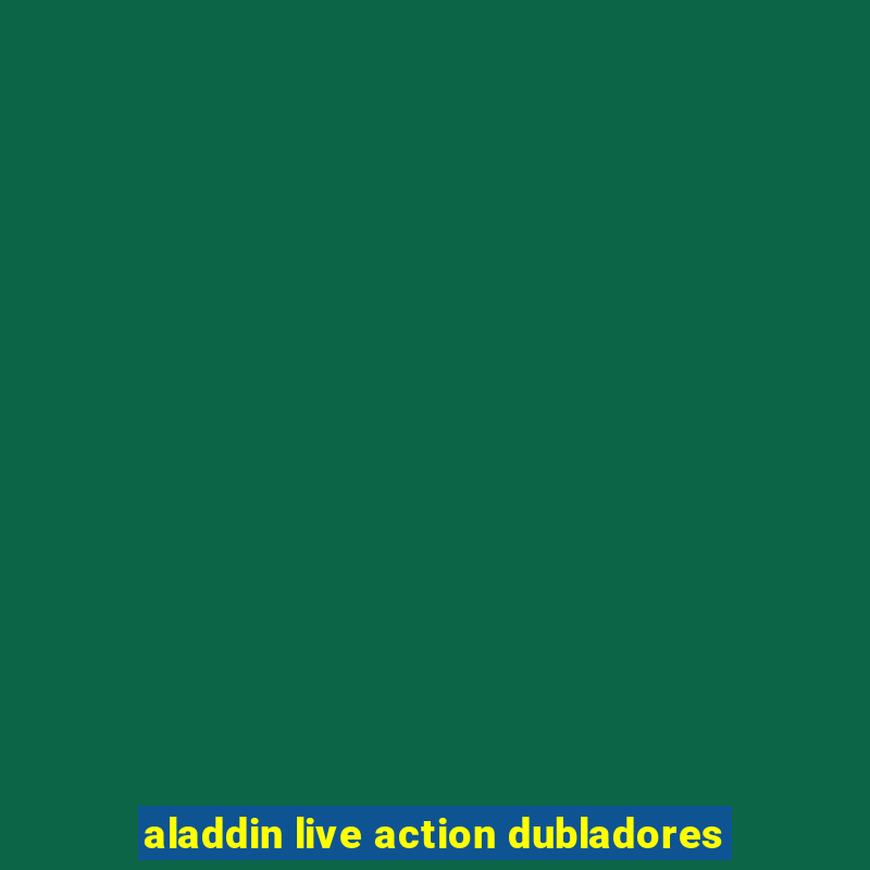 aladdin live action dubladores