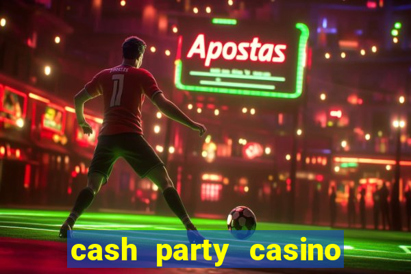 cash party casino free vegas slots