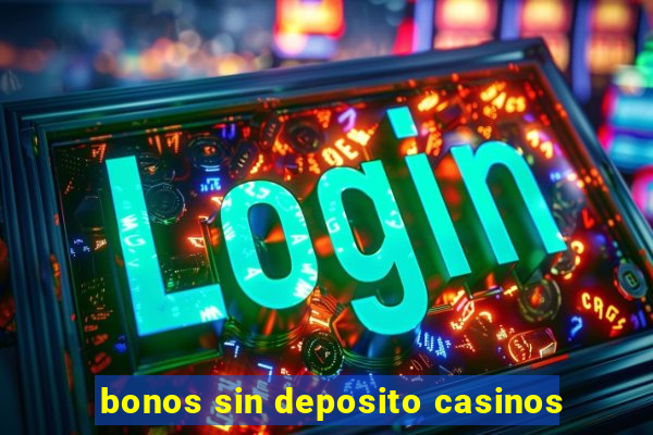 bonos sin deposito casinos