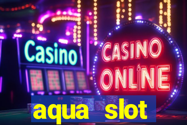 aqua slot porcentagem de jogos