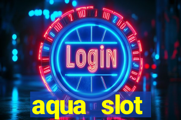 aqua slot porcentagem de jogos