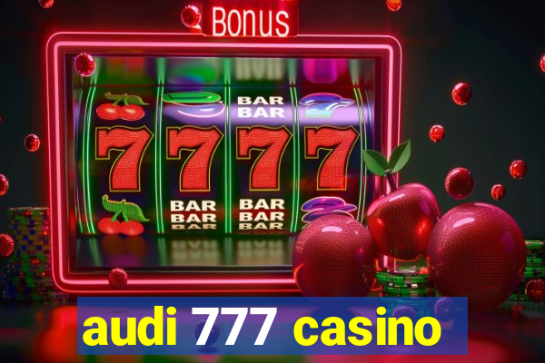 audi 777 casino