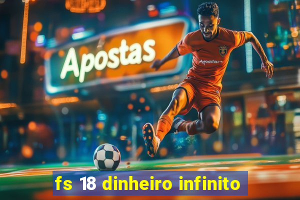 fs 18 dinheiro infinito