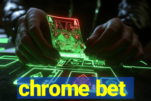 chrome bet