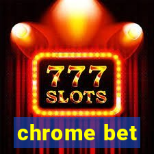 chrome bet