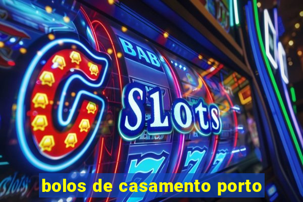 bolos de casamento porto