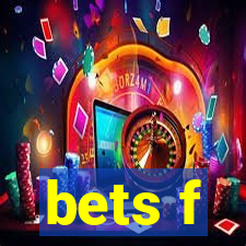 bets f