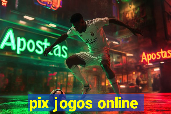 pix jogos online