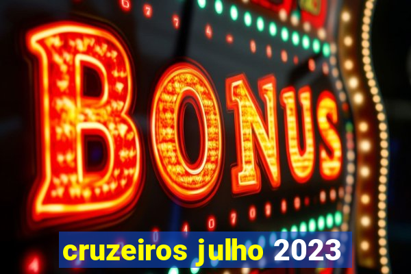 cruzeiros julho 2023