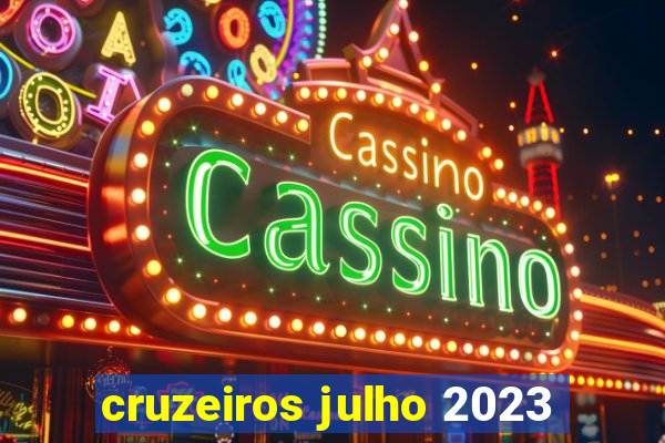 cruzeiros julho 2023