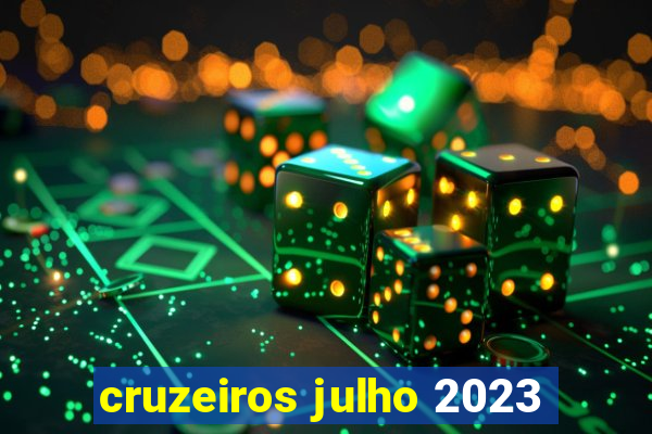 cruzeiros julho 2023