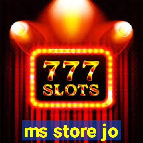 ms store jo