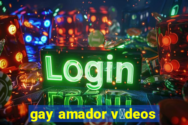 gay amador v铆deos