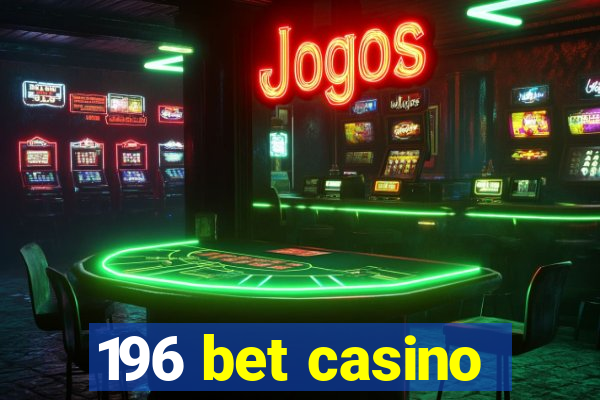 196 bet casino