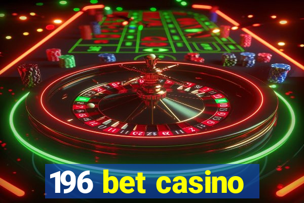 196 bet casino