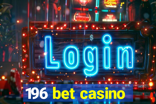 196 bet casino