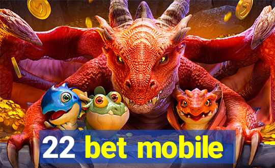 22 bet mobile