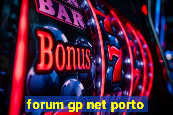 forum gp net porto