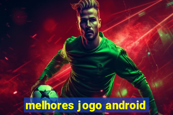 melhores jogo android