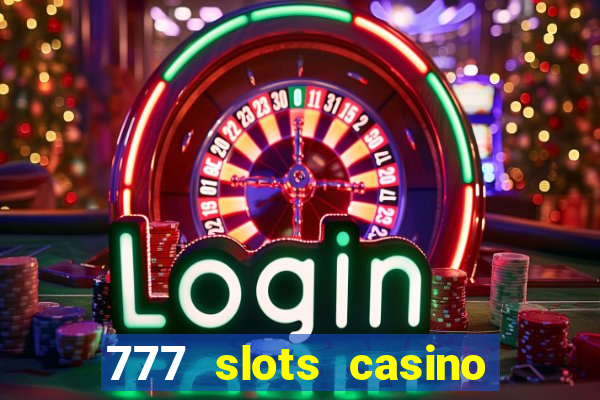 777 slots casino real money