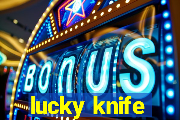 lucky knife