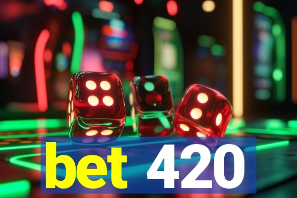 bet 420