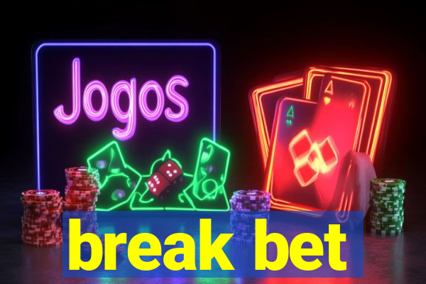 break bet