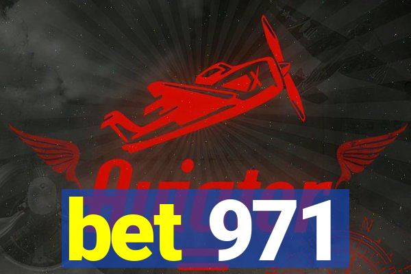 bet 971