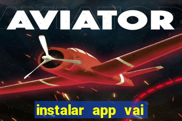 instalar app vai de bet