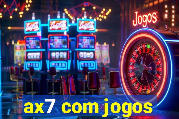 ax7 com jogos