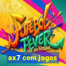 ax7 com jogos