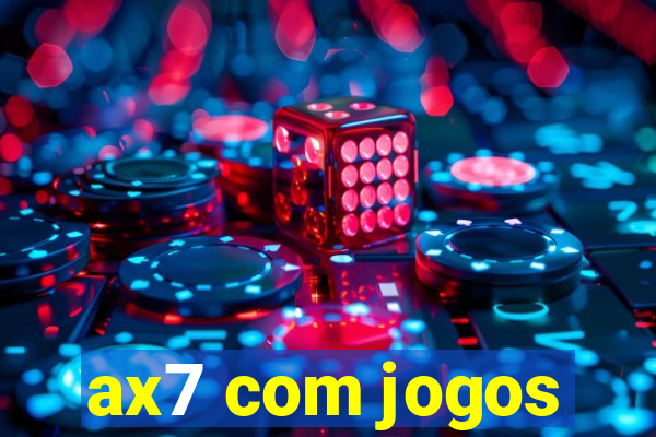 ax7 com jogos