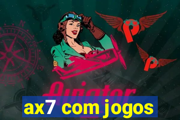 ax7 com jogos