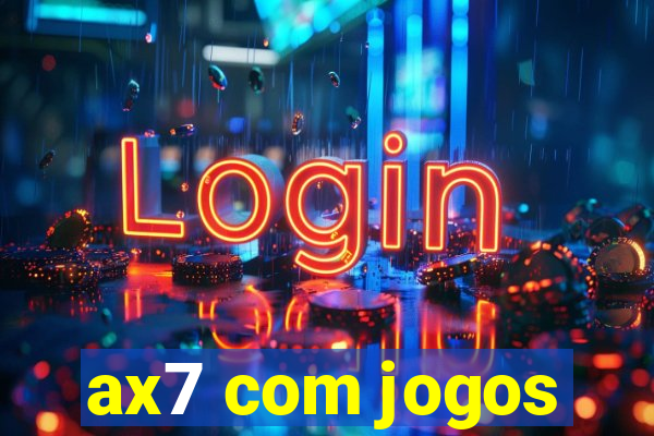 ax7 com jogos