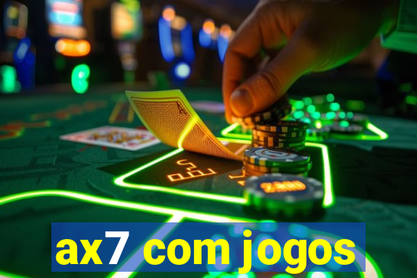 ax7 com jogos