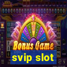 svip slot