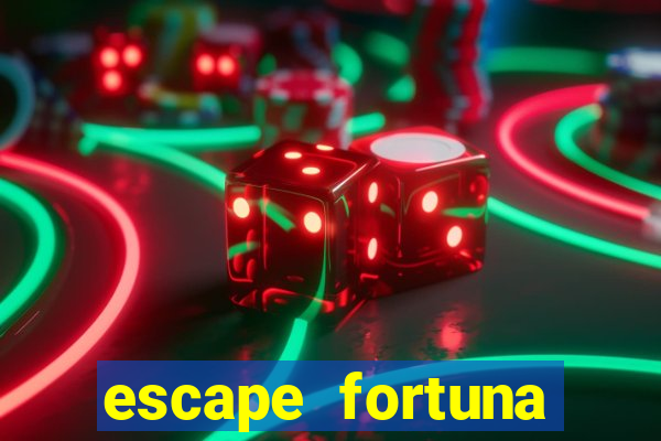 escape fortuna start 160